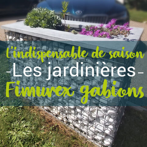 Les jardini&egrave;res gabions, l'indispensable pour bien commencer la saison !
